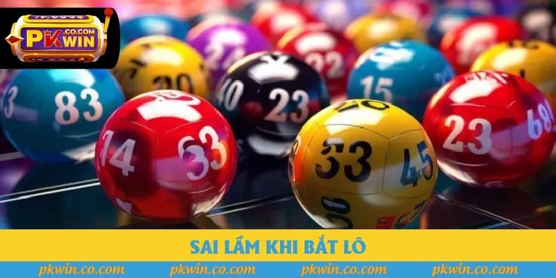 Sai lầm khi bắt lô Sai lầm khi bắt lô