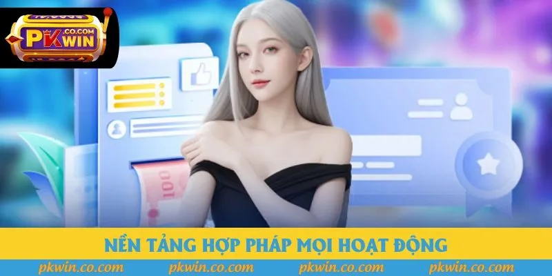 Nền tảng hợp pháp mọi hoạt động Nền tảng hợp pháp mọi hoạt động