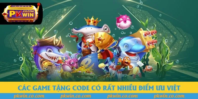 Các game tặng code có rất nhiều điểm ưu việt