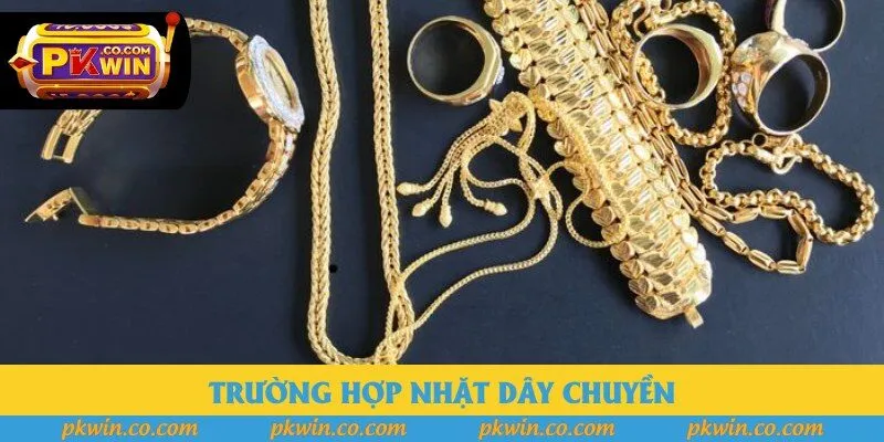 Nằm mơ nhặt được vàng đánh đề con gì - Trường hợp thấy dây chuyền