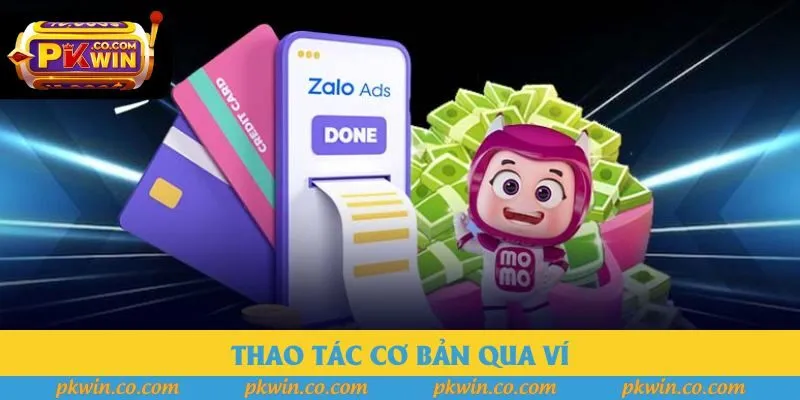 Thao tác cơ bản qua ví Thao tác cơ bản qua ví