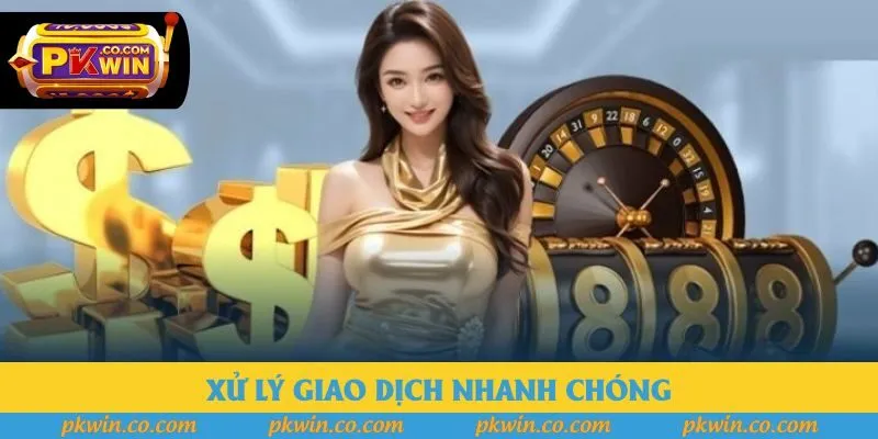 Xử lý giao dịch nhanh chóng Xử lý giao dịch nhanh chóng