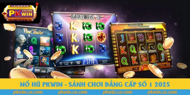 Nổ Hũ PKWIN - Sân Chơi Slot Game Đẳng Cấp, Xanh Chín Số 1