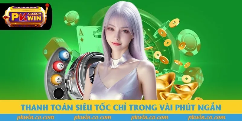 Thanh toán siêu tốc chỉ trong vài phút ngắn Thanh toán siêu tốc chỉ trong vài phút ngắn