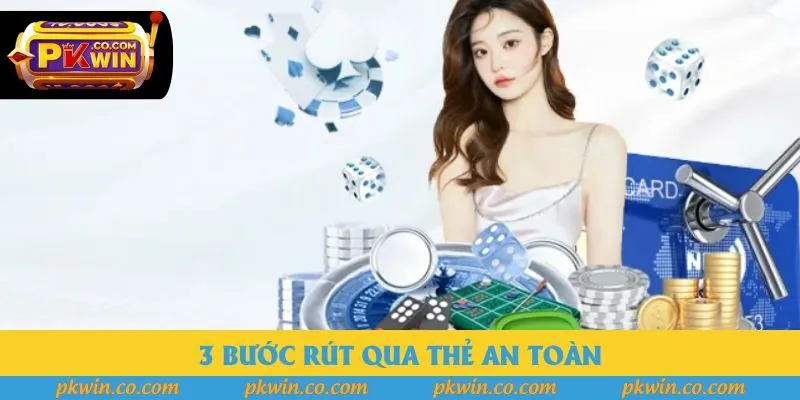 3 bước rút qua thẻ an toàn 3 bước rút qua thẻ an toàn
