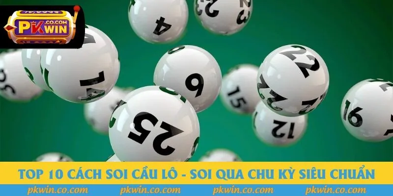 Top 10 cách soi cầu lô - Soi qua chu kỳ siêu chuẩn Top 10 cách soi cầu lô - Soi qua chu kỳ siêu chuẩn